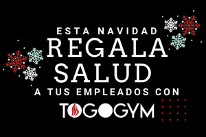 Esta Navidad regala ToGoGym a tus empleados y cuida a los que tienes más cerca